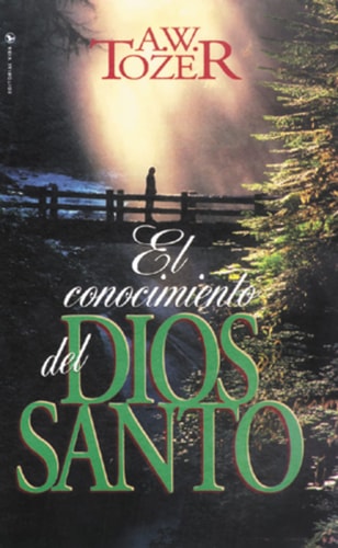 El conocimiento del Dios Santo - A.W. Tozer