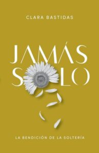 Portada de Jamas Solo - La bendiciónd de la solteria - ISBN 9781087756936