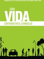 Una Vida Centrada en el Evangelio