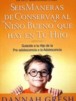 Seis maneras de conservar al niño bueno que hay en tu hijo