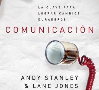 Comunicación, de Andy Stanley: cómo predicar o enseñar para que algo cambie