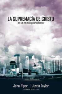Portada de La Supremacia de Cristo en un mundo Post Moderno - ISBN 9789875572249
