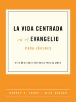 La vida centrada en el evangelio para jovenes