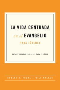 Portada de La vida centrada en el evangelio para jovenes - ISBN 9781955182751