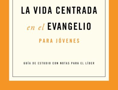 La vida centrada en el evangelio para jóvenes (Robert Thune)