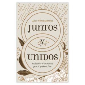 Portada de Juntos y Unidos: edificando matrimonios - ISBN 9781087746104