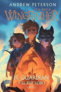Portada de Wingfeather 4: El guardián y el rey lobo - ISBN 9781430083641