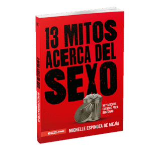 13 Mitos acerca del Sexo: Hay muchos cuentos para desechar