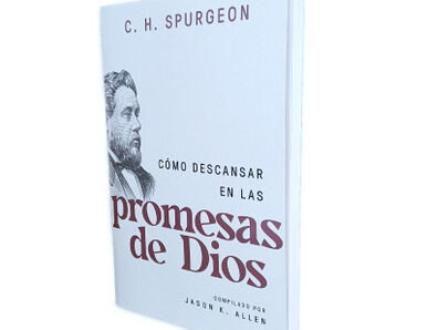 Cómo descansar en las promesas de Dios (Spurgeon)