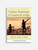 Como instruir el corazón de tu hijo