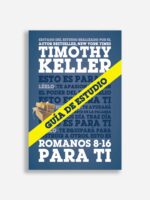 Estudio Biblico - romanos para ti 8-16 guía de estudio