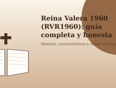 Reina Valera 1960 (RVR1960): historia, características y críticas de la versión más leída en español