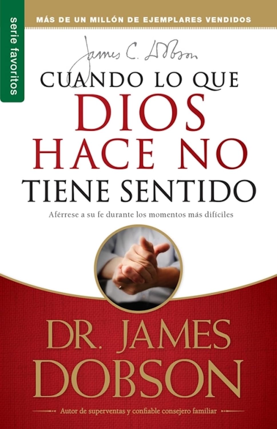 Cuando lo que Dios hace no tiene sentido (Dobson)