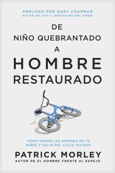 De nino quebrantado a hombre restaurado