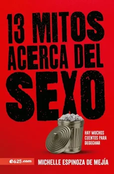 Portada de 13 Mitos acerca del Sexo: Hay muchos cuentos para desechar - ISBN 9781954149304