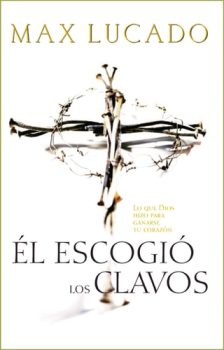 El escogio los Clavos - Max Lucado