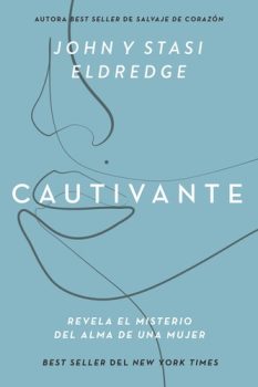 Cautivante - John y Stasi Elderdge