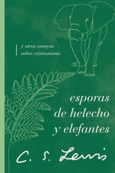 Esporas de Helechos y elefantes - C.S. Lewis