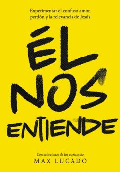 El nos entiende - Max Lucado