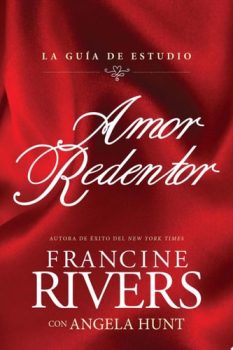 Amor redentor (guia de estudio) - Francine Rivers