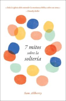 Siete mitos sobre la soltería - 9781535997096