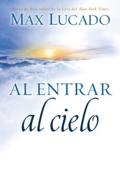 Al Entrar al Cielo - Max Lucado