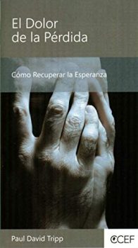 EL DOLOR DE LA PERDIDA - Paul David Tripp