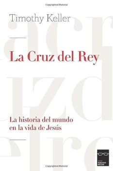 La Cruz del Rey - Tim Keller