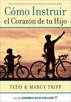 Como instruir el corazón de tu hijo